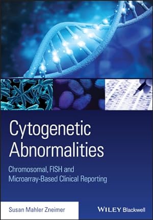 Bild des Verkufers fr Cytogenetic Abnormalities : Chromosomal, FISH, and Microarray-Based Clinical Reporting zum Verkauf von GreatBookPricesUK