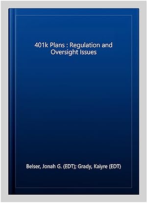 Imagen del vendedor de 401k Plans : Regulation and Oversight Issues a la venta por GreatBookPricesUK