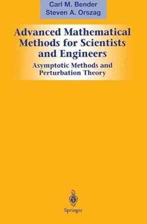 Imagen del vendedor de Advanced Mathematical Methods for Scientists and Engineers 1 : Asymptotic Methods and Perturbation Theory a la venta por GreatBookPricesUK