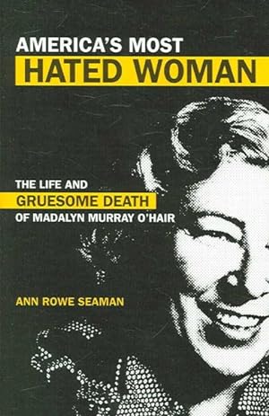 Seller image for America's Most Hated Woman : The Life And Gruesome Death of Madalyn Murray O'hair for sale by GreatBookPricesUK