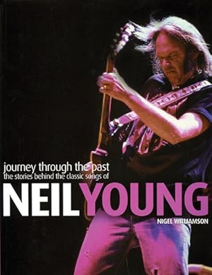 Image du vendeur pour Journey Through the Past : The Stories Behind the Classic Songs of Neil Young mis en vente par GreatBookPricesUK