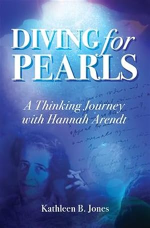 Immagine del venditore per Diving for Pearls : A Thinking Journey With Hannah Arendt venduto da GreatBookPricesUK