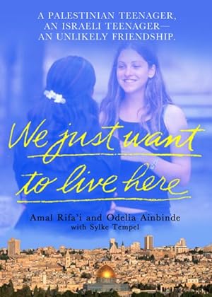 Image du vendeur pour We Just Want to Live Here : A Palestinian Teenager, an Israeli Teenager, an Unlikely Friendship mis en vente par GreatBookPricesUK