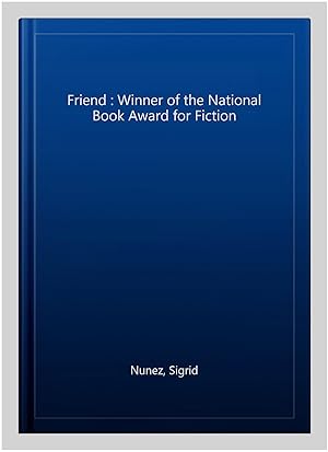 Immagine del venditore per Friend : Winner of the National Book Award for Fiction venduto da GreatBookPricesUK