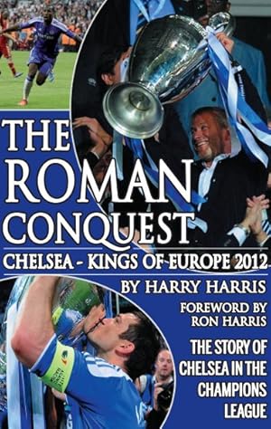 Seller image for Roman Conquest : Chelsea - Kings of Europe 2012 for sale by GreatBookPricesUK