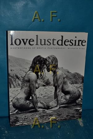 Immagine del venditore per Love, Lust, Desire : Masterpieces of Erotic Photography. venduto da Antiquarische Fundgrube e.U.