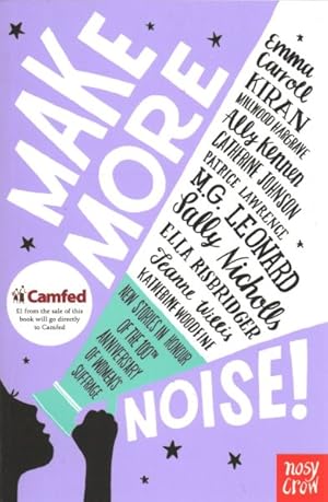 Bild des Verkufers fr Make More Noise! : New Stories in Honour of the 100th Anniversary of Women's Suffrage zum Verkauf von GreatBookPricesUK