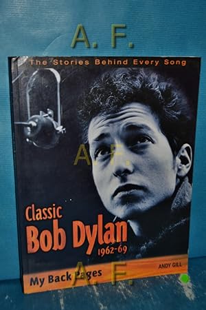 Imagen del vendedor de My Back Pages. Classic Bob Dylan 1962-69 : The Stories Behind Every Song. a la venta por Antiquarische Fundgrube e.U.