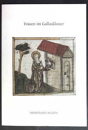 Bild des Verkufers fr Frauen im Galluskloster : Katalog zur Ausstellung in der Stiftsbibliothek St. Gallen (20. Mrz - 12. November 2006). zum Verkauf von books4less (Versandantiquariat Petra Gros GmbH & Co. KG)