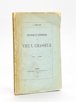 Souvenirs et Confidences d'un Vieux Chasseur [ Edition originale ]