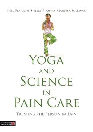 Immagine del venditore per Yoga and Science in Pain Care : Treating the Person in Pain venduto da GreatBookPricesUK
