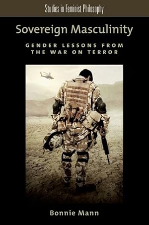 Bild des Verkufers fr Sovereign Masculinity : Gender Lessons from the War on Terror zum Verkauf von GreatBookPricesUK