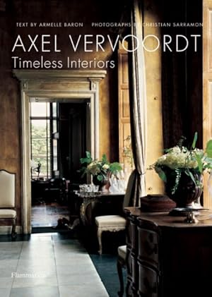 Imagen del vendedor de Axel Vervoordt : Timeless Interiors a la venta por GreatBookPricesUK