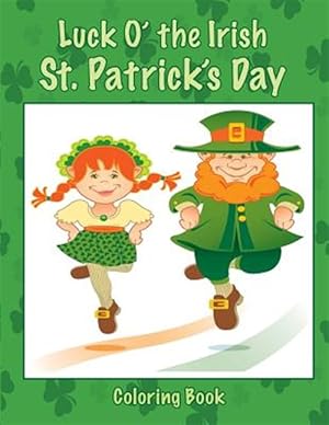 Imagen del vendedor de Luck O' the Irish St. Patrick's Day Coloring Book a la venta por GreatBookPrices