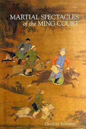 Image du vendeur pour Martial Spectacles of the Ming Court mis en vente par GreatBookPricesUK