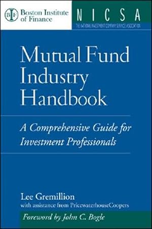 Imagen del vendedor de Mutual Fund Industry Handbook : A Comprehensive Guide for Investment Professionals a la venta por GreatBookPricesUK