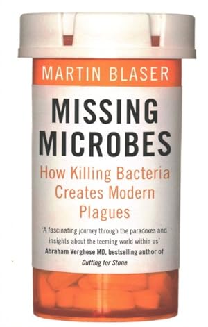 Imagen del vendedor de Missing Microbes : How Killing Bacteria Creates Modern Plagues a la venta por GreatBookPricesUK