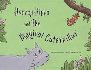 Immagine del venditore per Harvey Hippo and The Magical Caterpillar venduto da GreatBookPricesUK