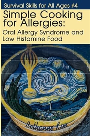 Immagine del venditore per Simple Cooking for Allergies: Oral Allergy Syndrome and Low Histamine Food venduto da GreatBookPrices