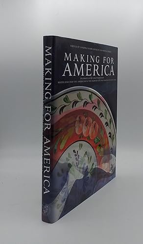 Bild des Verkufers fr MAKING FOR AMERICA Transatlantic Craftsmanship Scotland and the Americas in the Eighteenth and Nineteenth Centuries zum Verkauf von Rothwell & Dunworth (ABA, ILAB)