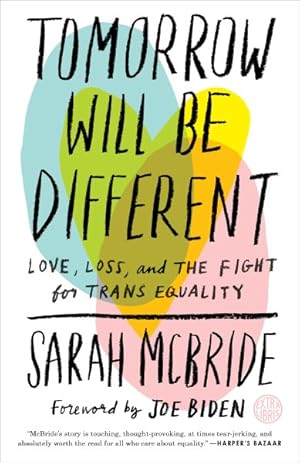 Imagen del vendedor de Tomorrow Will Be Different : Love, Loss, and the Fight for Trans Equality a la venta por GreatBookPricesUK