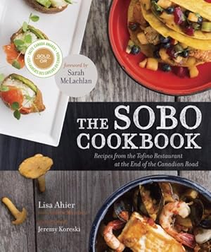 Bild des Verkufers fr Sobo Cookbook : Recipes from the Tofino Restaurant at the End of the Canadian Road zum Verkauf von GreatBookPricesUK