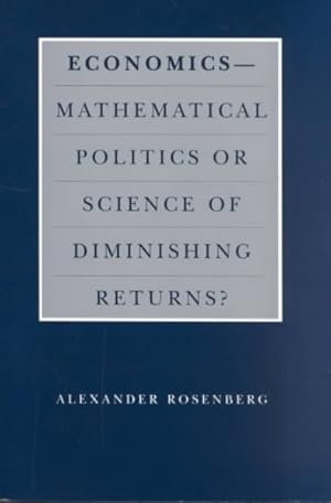 Imagen del vendedor de Economics : Mathematical Politics or Science of Diminishing Returns? a la venta por GreatBookPricesUK