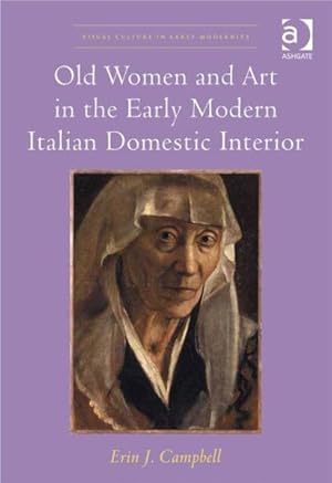 Imagen del vendedor de Old Women and Art in the Early Modern Italian Domestic Interior a la venta por GreatBookPricesUK