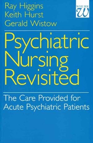 Bild des Verkufers fr Psychiatric Nursing Revisited : The Care Provided for Acute Psychiatric Patients zum Verkauf von GreatBookPricesUK