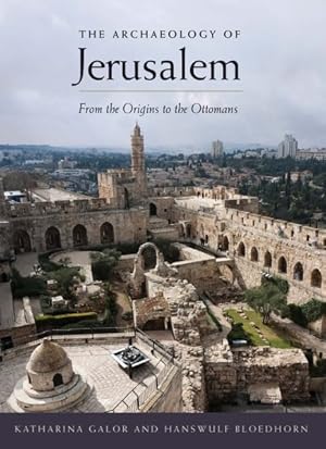 Seller image for Archaeology of Jerusalem : From the Origins to the Ottomans for sale by GreatBookPricesUK