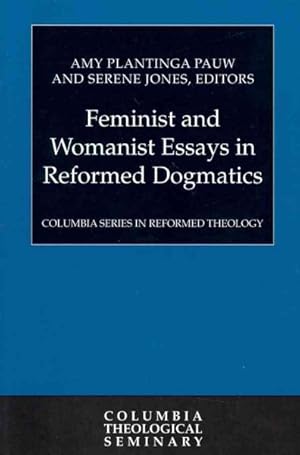 Immagine del venditore per Feminist and Womanist Essays in Reformed Dogmatics venduto da GreatBookPricesUK