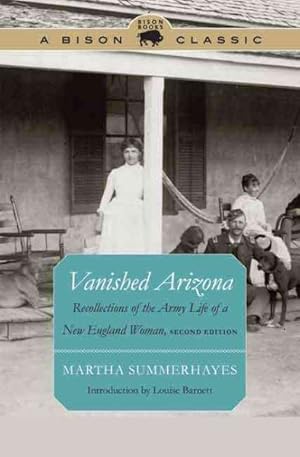 Image du vendeur pour Vanished Arizona : Recollections of the Army Life of a New England Woman mis en vente par GreatBookPricesUK