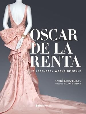 Image du vendeur pour Oscar De La Renta : His Legendary World of Style mis en vente par GreatBookPricesUK