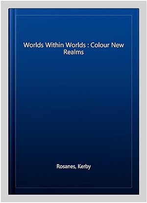 Seller image for Worlds Within Worlds : Colour New Realms for sale by GreatBookPricesUK