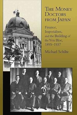 Seller image for Money Doctors from Japan : Finance, Imperialism, and the Building of the Yen Bloc, 1895-1937 for sale by GreatBookPricesUK