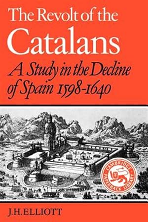 Imagen del vendedor de Revolt of the Catalans : A Study in the Decline of Spain, 1598-1640 a la venta por GreatBookPricesUK