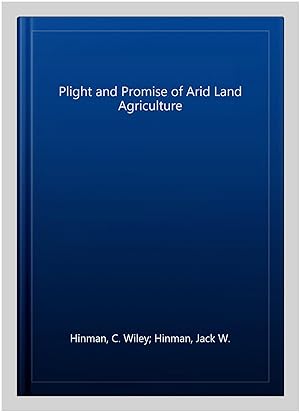 Seller image for Plight and Promise of Arid Land Agriculture for sale by GreatBookPricesUK
