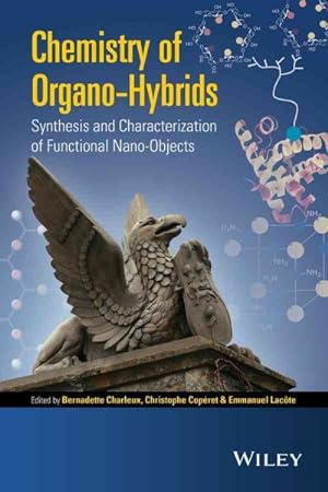 Image du vendeur pour Chemistry of Organo-Hybrids : Synthesis and Characterization of Functional Nano-Objects mis en vente par GreatBookPricesUK