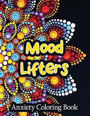 Bild des Verkufers fr Mood Lifters Anxiety Coloring Book: A Scripture Coloring Book for Adults & Teens, Relaxing & Creative Art Activities on High-Quality Extra-Thick Perfo zum Verkauf von GreatBookPrices