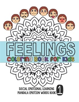 Seller image for Feelings Coloring Book for Kids: Social Emotional Learning Mandala Words Book 1 for sale by GreatBookPrices