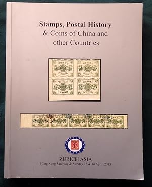 Bild des Verkufers fr Stamps, Postal History & Coins of China and Other Countries inc Hong Kong. 13th & 14th April 2013. zum Verkauf von Colophon Books (UK)