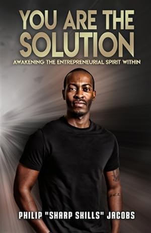 Seller image for You Are the Solution : Awakening the Entrepreneurial Spirit Within for sale by GreatBookPricesUK