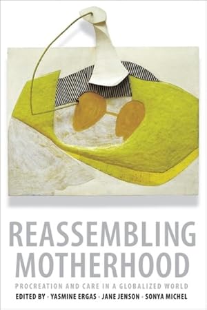 Seller image for Reassembling Motherhood : Procreation and Care in a Globalized World for sale by GreatBookPricesUK