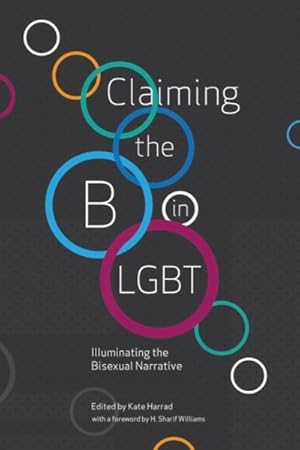 Seller image for Claiming the B in LGBT : Illuminating the Bisexual Narrative for sale by GreatBookPricesUK