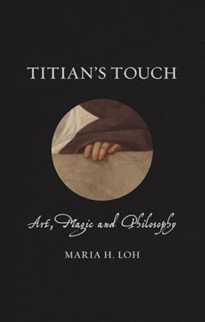Bild des Verkufers fr Titian's Touch : Art, Magic and Philosophy zum Verkauf von GreatBookPricesUK