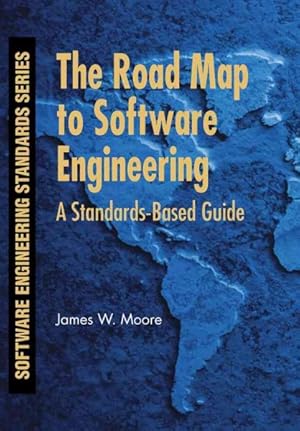 Image du vendeur pour Road Map To Software Engineering : A Standards-based Guide mis en vente par GreatBookPricesUK