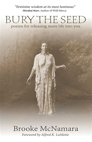 Immagine del venditore per Bury The Seed: Poems for Releasing More Life into You venduto da GreatBookPricesUK
