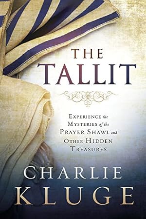 Seller image for The Tallit: Experience the Mysteries of the Prayer Shawl and Other Hidden Treasures by Kluge, Charlie [Paperback ] for sale by booksXpress