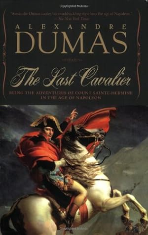 Immagine del venditore per The Last Cavalier: Being the Adventures of Count Sainte-Hermine in the Age of Napoleon by Dumas, Alexandre [Paperback ] venduto da booksXpress