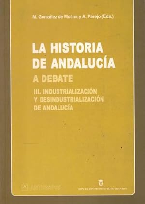 Seller image for La historia de Andaluca a debate. Tomo III. Industrializacin y desindustrializacin de Andaluca for sale by Librera Cajn Desastre